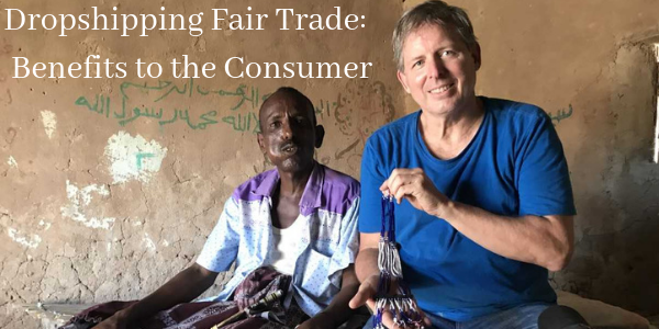 Dropshipping Fair Trade:  Benefits to the Consumer